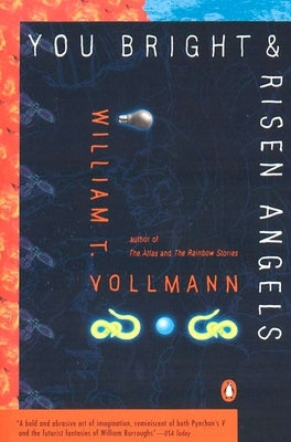 You Bright and Risen Angels by Vollmann, William T.