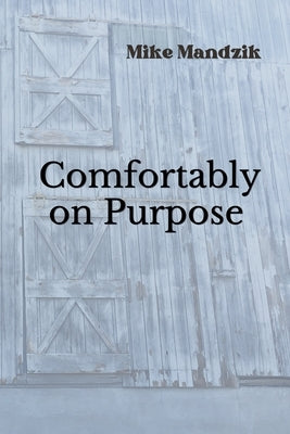 Comfortably on Purpose by Mandzik, Mike