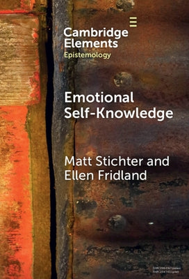 Emotional Self-Knowledge: How Affective Skills Reveal Our Values, Goals, Cares, and Concerns by Stichter, Matt