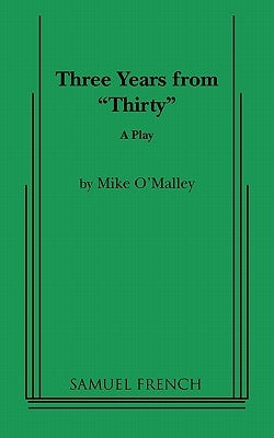 Three Years from Thirty by O'Malley, Mike