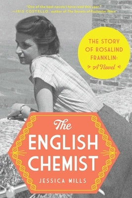 The English Chemist: The Story of Rosalind Franklin: A Novel by Mills, Jessica