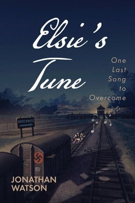 Elsie's Tune: One Last Song to Overcome by Watson, Jonathan