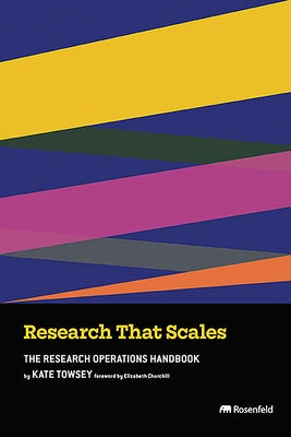 Research That Scales: The Research Operations Handbook by Towsey, Kate