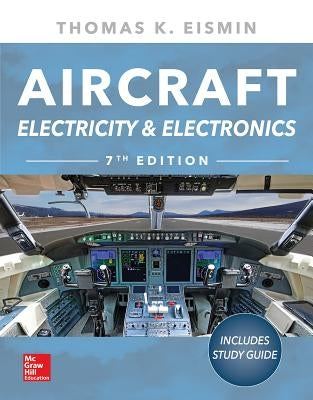Aircraft Electricity and Electronics, Seventh Edition by Eismin, Thomas K.