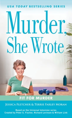 Murder, She Wrote: Fit for Murder by Fletcher, Jessica