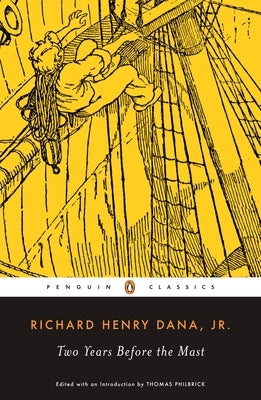 Two Years Before the Mast: A Personal Narrative of Life at Sea by Dana, Richard Henry