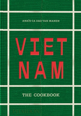 Vietnam: The Cookbook by Ca Dao Van Manen, Ana&#195;&#175;s