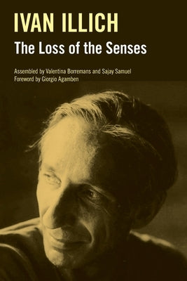 The Loss of the Senses by Illich, Ivan