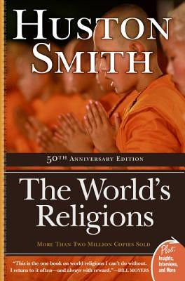 The World's Religions by Smith, Huston