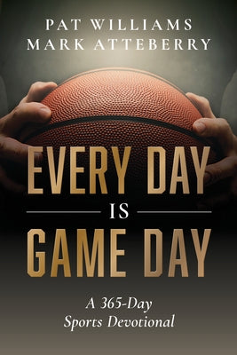 Every Day Is Game Day: A 365-Day Sports Devotional by Williams, Pat