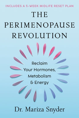 The Perimenopause Revolution: Reclaim Your Hormones, Metabolism & Energy by Snyder, Mariza
