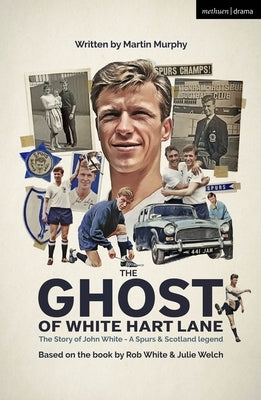 The Ghost of White Hart Lane by Murphy, Martin