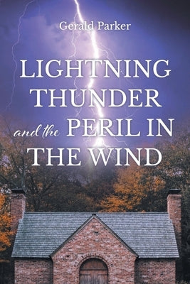 Lightning Thunder and the Peril in the Wind by Parker, Gerald