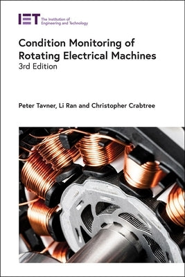 Condition Monitoring of Rotating Electrical Machines by Tavner, Peter