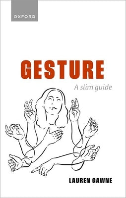 Gesture: A Slim Guide by Gawne, Lauren