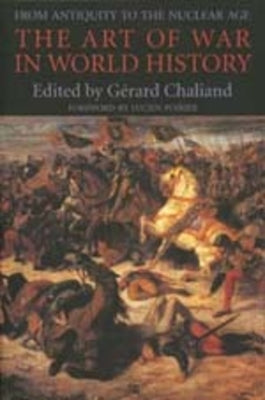 The Art of War in World History: From Antiquity to the Nuclear Age by Chaliand, GÃ©rard