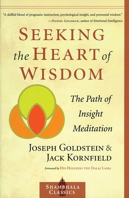 Seeking the Heart of Wisdom: The Path of Insight Meditation by Goldstein, Joseph