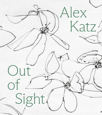 Alex Katz: Out of Sight: A Drawing Survey by Katz, Alex