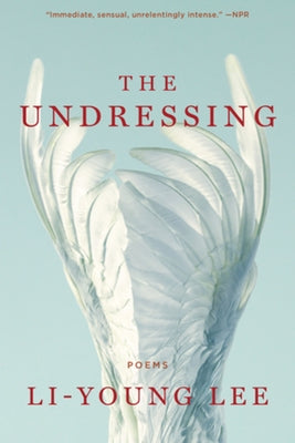 The Undressing: Poems by Lee, Li-Young