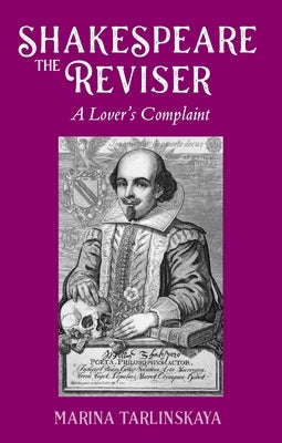 Shakespeare the Reviser: A Lover's Complaint by Tarlinskaya, Marina
