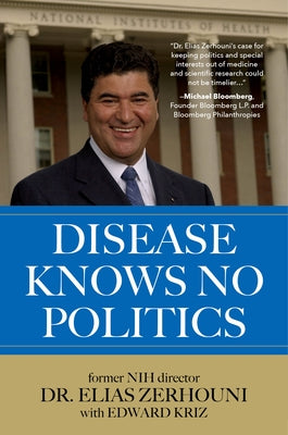 Disease Knows No Politics by Zerhouni, Elias