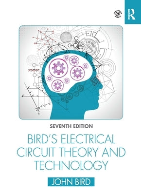 Bird's Electrical Circuit Theory and Technology by Bird, John