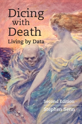 Dicing with Death: Living by Data by Senn, Stephen