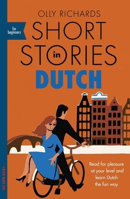 Short Stories in Dutch for Beginners by Richards, Olly