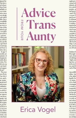 Advice From Your Trans Aunty by Vogel, Erica