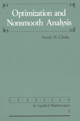 Optimization and Nonsmooth Analysis by Clarke, Frank H.