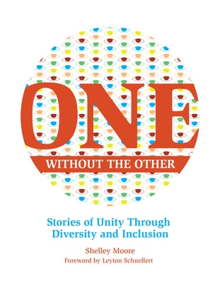 One Without the Other: Stories of Unity Through Diversity and Inclusion by Moore, Shelley