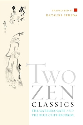 Two Zen Classics: The Gateless Gate and the Blue Cliff Records by Sekida, Katsuki