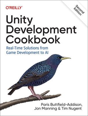 Unity Development Cookbook: Real-Time Solutions from Game Development to AI by Buttfield-Addison, Paris