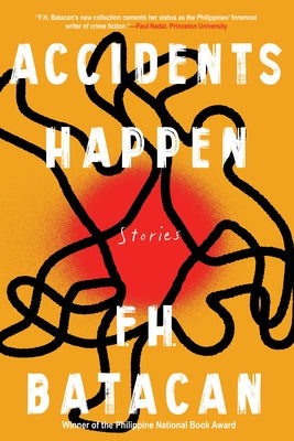 Accidents Happen and Other Stories by Batacan, F. H.