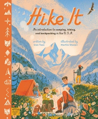 Hike It: An Introduction to Camping, Hiking, and Backpacking Through the U.S.A. by Tazz, Iron