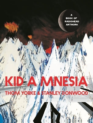 Kid a Mnesia: A Book of Radiohead Artwork by Yorke, Thom