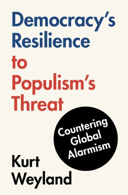 Democracy's Resilience to Populism's Threat by Weyland, Kurt