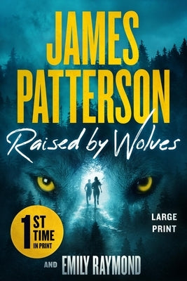 Raised by Wolves: Patterson's Greatest Small-Town Thriller Ever by Patterson, James