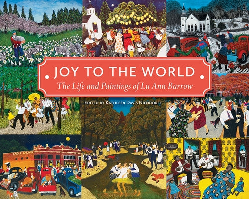 Joy to the World: The Life and Paintings of Lu Ann Barrow by Niendorff, Kathleen Davis