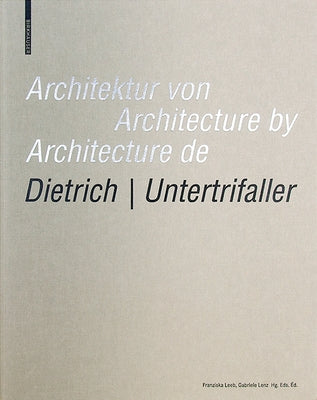Architektur Von Dietrich Untertrifaller / Architecture by Dietrich Untertrifaller / Architecture de Dietrich Untertrifaller by Leeb, Franziska