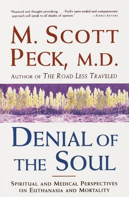 Denial of the Soul: Spiritual and Medical Perspectives on Euthanasia and Mortality by Peck, M. Scott