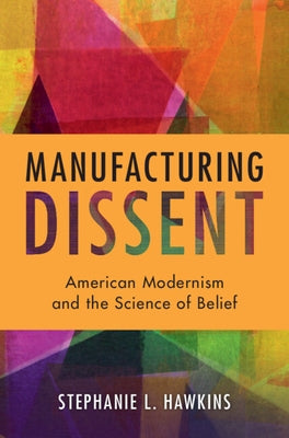 Manufacturing Dissent by Hawkins, Stephanie