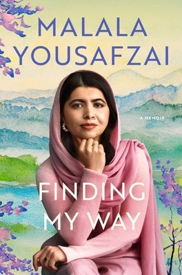 Finding My Way: A Memoir by Yousafzai, Malala