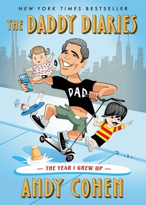 The Daddy Diaries: The Year I Grew Up by Cohen, Andy