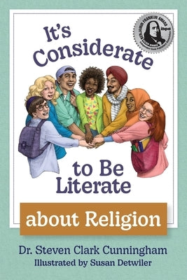 It's Considerate to be Literate about Religion: Poetry and Prose about Religion, Conflict, and Peace in Our World by Cunningham, Steven