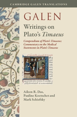 Galen: Writings on Plato's Timaeus: Compendium of Plato's Timaeus; Commentary on the Medical Statements in Plato's Timaeus by Das, Aileen R.