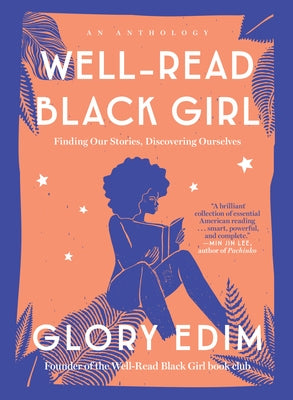 Well-Read Black Girl: Finding Our Stories, Discovering Ourselves by Edim, Glory