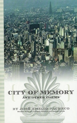 City of Memory and Other Poems by Pacheco, Jos? Emilio