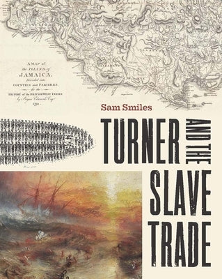 Turner and the Slave Trade by Smiles, Sam
