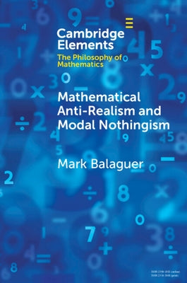 Mathematical Anti-Realism and Modal Nothingism by Balaguer, Mark